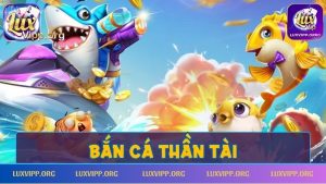 Bắn Cá Thần Tài – Mẹo Chơi Từ Cao Thủ, Nổ Thưởng Cực Hấp Dẫn